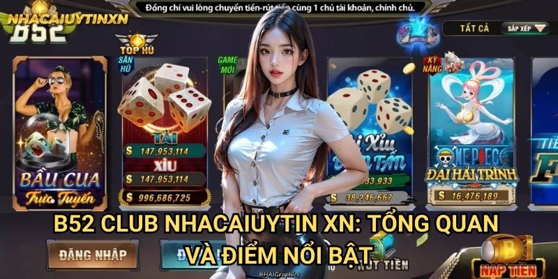 B52 Club Nhacaiuytin xn - Đánh Giá Chuyên Sâu Thương Hiệu Game Đẳng Cấp 1 B52 Club Nhacaiuytin xn: Tổng quan và điểm nổi bật