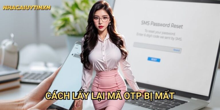 Cách lấy lại mã OTP bị mất tại nhà cái uy tín xn - Không còn lo lắng 15 Cách lấy lại mã OTP bị mất tại nhà cái uy tín xn - Không còn lo lắng