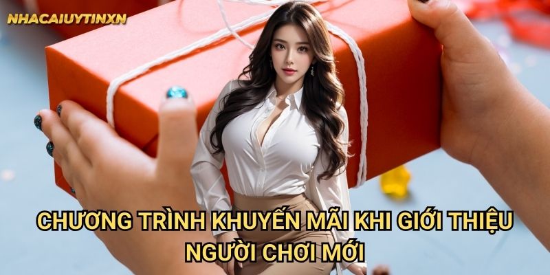 Mời bạn nhận thêm thưởng từ nhà cái uy tín xn - Cơ hội không thể bỏ lỡ 2 Chương trình khuyến mãi khi giới thiệu người chơi mới
