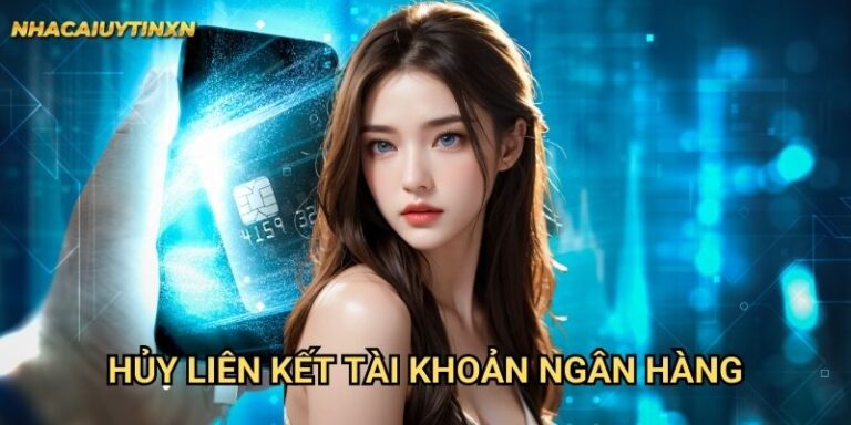 Hủy liên kết tài khoản ngân hàng nhà cái uy tín xn - Đảm bảo an toàn 5 Hủy liên kết tài khoản ngân hàng nhà cái uy tín xn - Đảm bảo an toàn