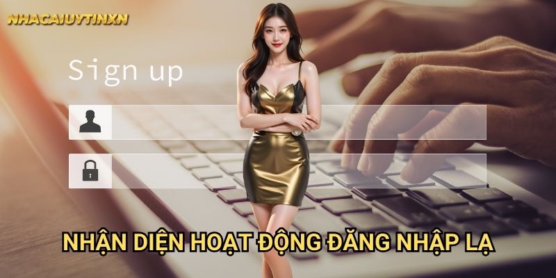 Nhận Diện Hoạt Động Đăng Nhập Lạ