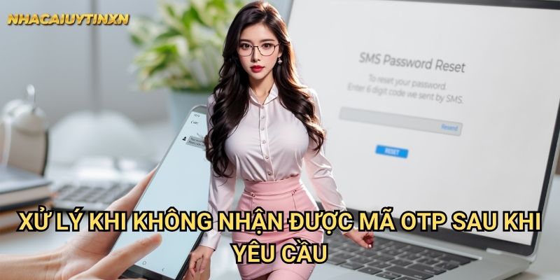 Cách lấy lại mã OTP bị mất tại nhà cái uy tín xn - Không còn lo lắng 2 Xử lý khi không nhận được mã OTP sau khi yêu cầu
